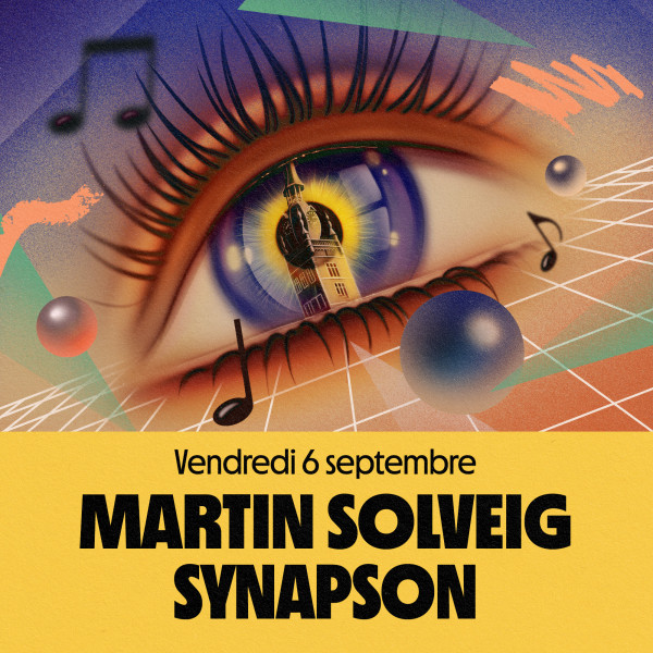 MARTIN SOLVEIG + SYNAPSON - GRAND PLACE - COMINES - VEN. 06/09/24 à 19H00